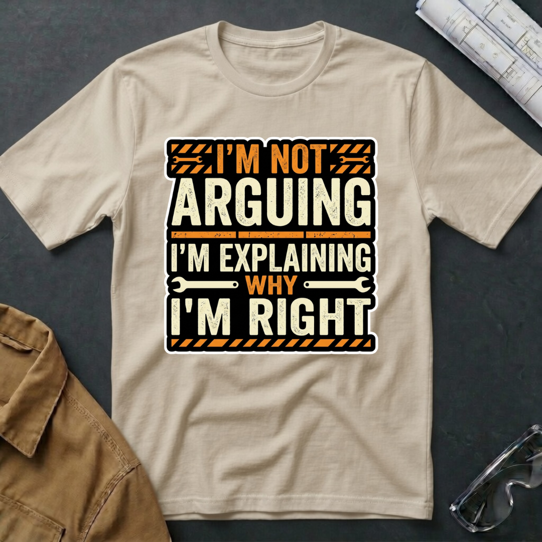 I'm Not Arguing T-Shirt