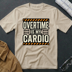 Overtime is My Cardio T-Shirt