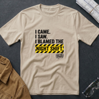 I Came. I Saw. I Blamed the Night Shift T-Shirt