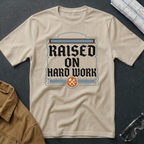 Raised on Hard Work T-Shirt