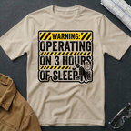 Operating on 3 Hours of Sleep T-Shirt