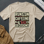 Runs on Caffeine & Bad Decisions T-Shirt