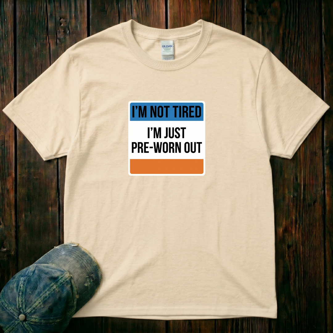 I'm not Tired T-Shirt
