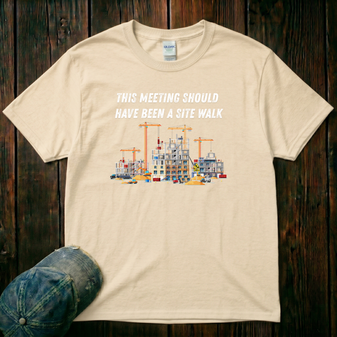 This Meeting SHould Have Been a Site Walk T-Shirt