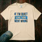 If I'm Quiet T-Shirt