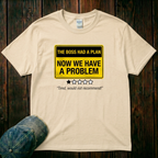 Now We Have a Problem T-Shirt