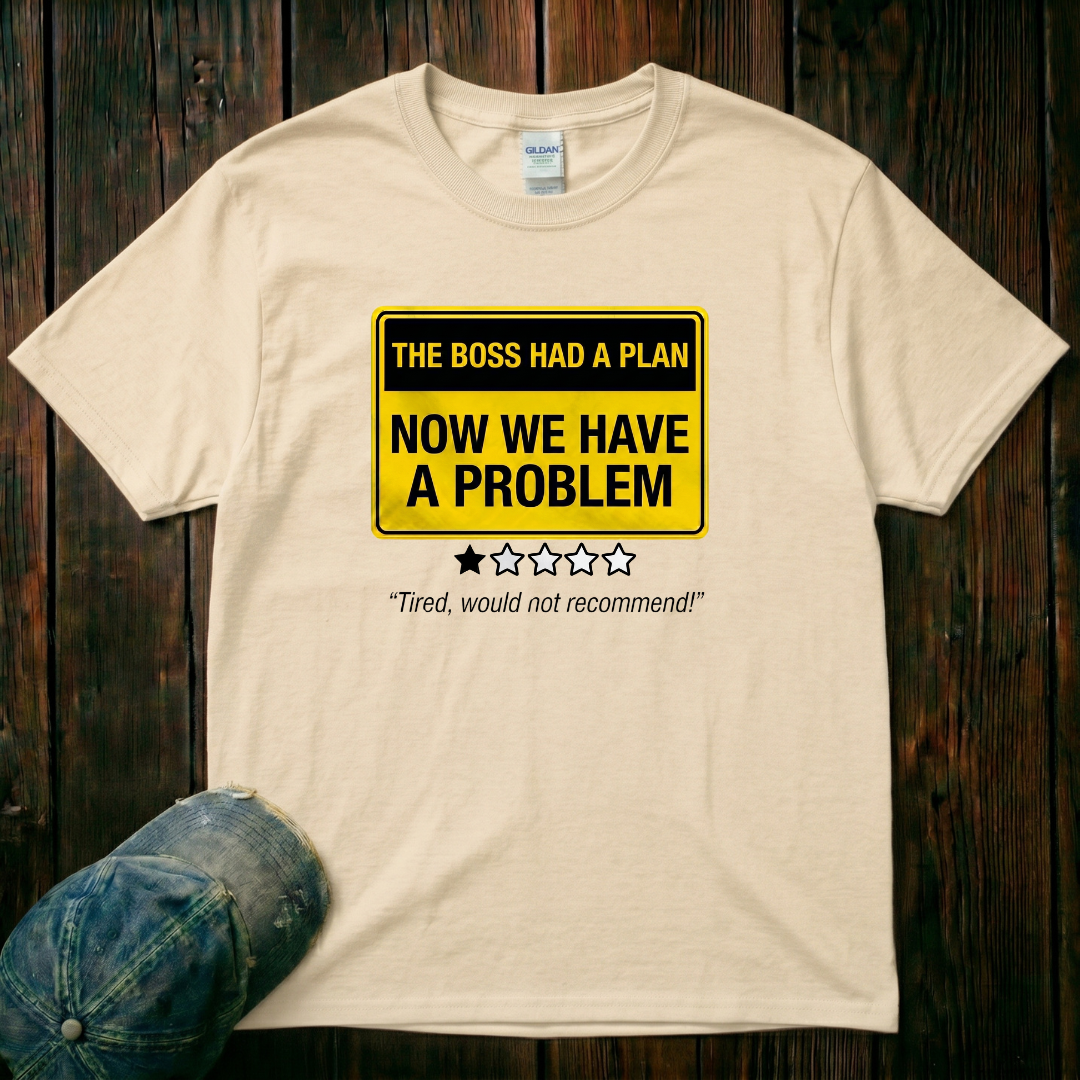 Now We Have a Problem T-Shirt