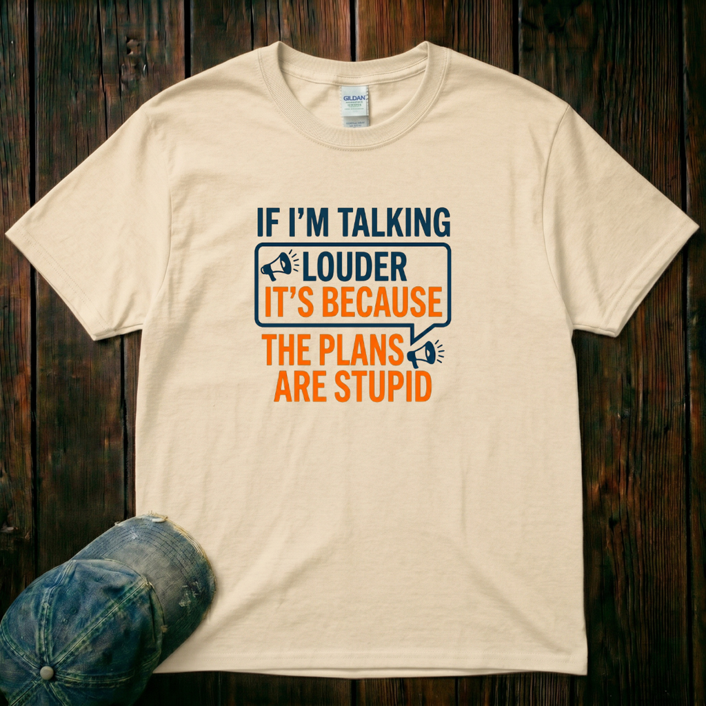 The Plans Are Stupid T-Shirt