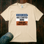Has Started More T-Shirt