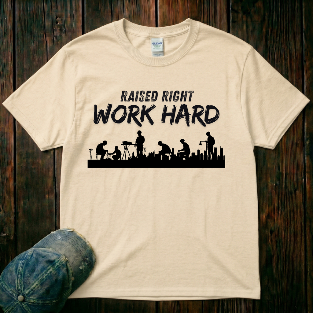 Raised Right. Work Hard T-Shirt