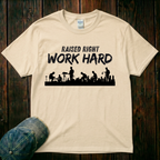 Raised Right. Work Hard T-Shirt