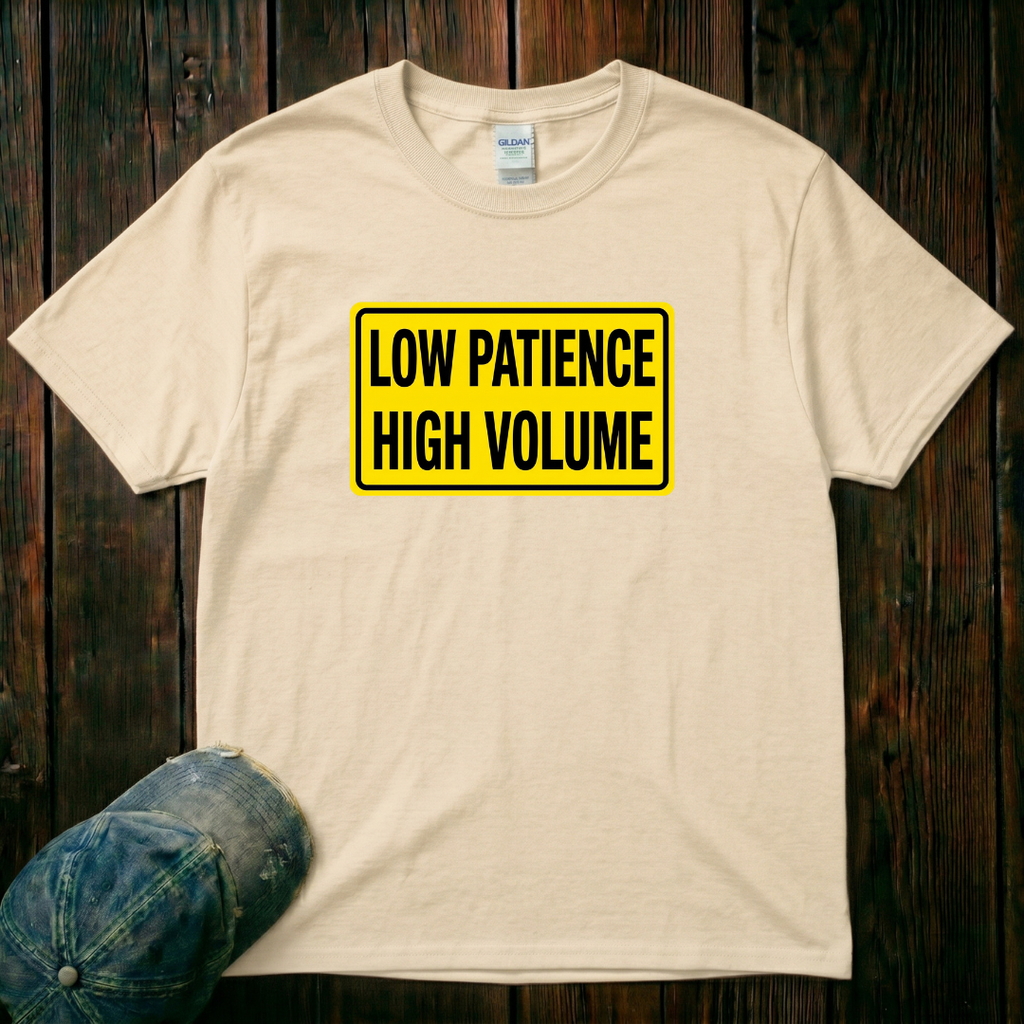 Low Patience High Volume T-Shirt