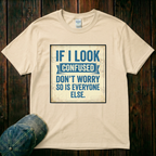 If I Look Confused T-Shirt