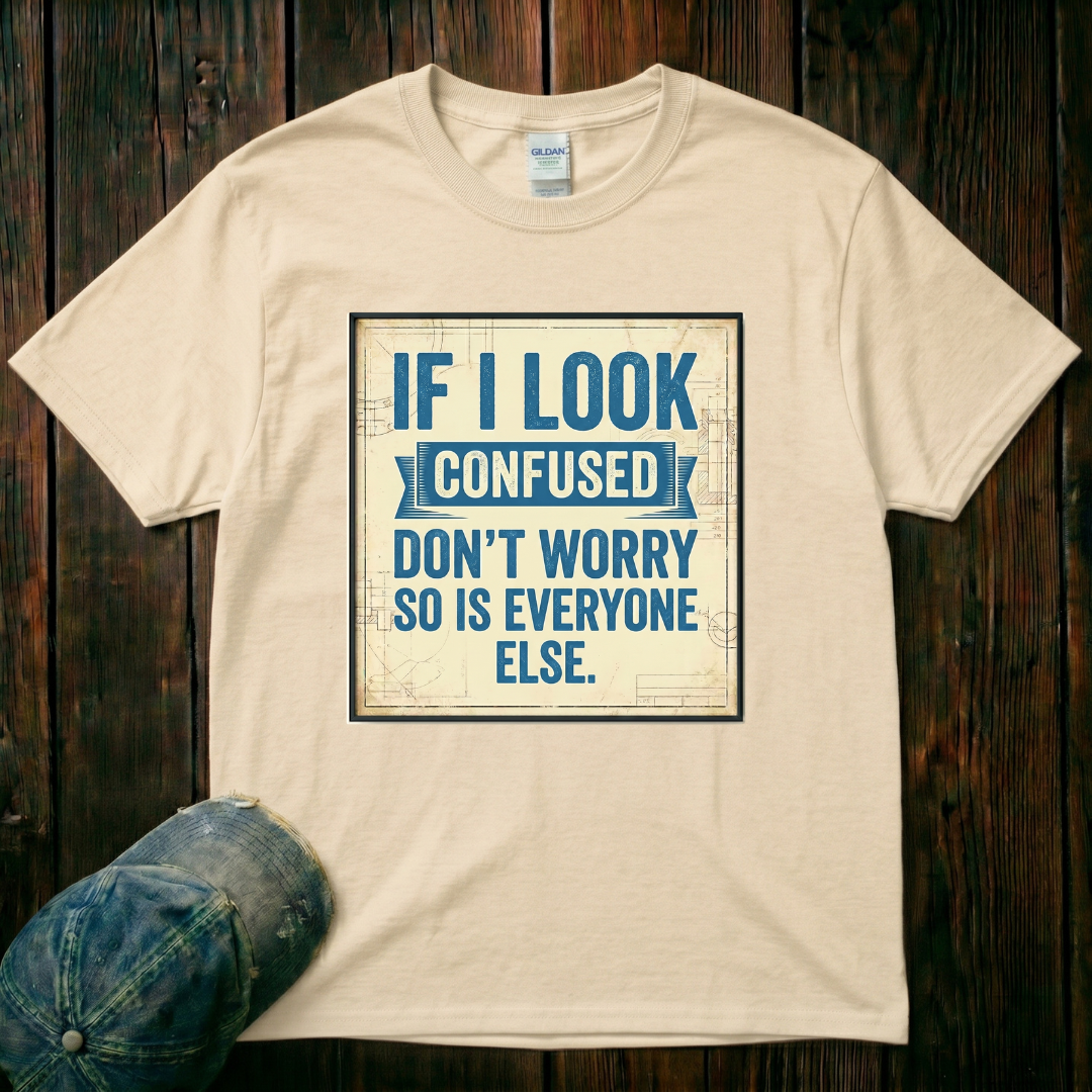 If I Look Confused T-Shirt