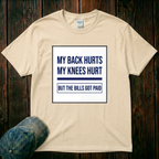 My Back Hurts, My Knees Hurt T-Shirt