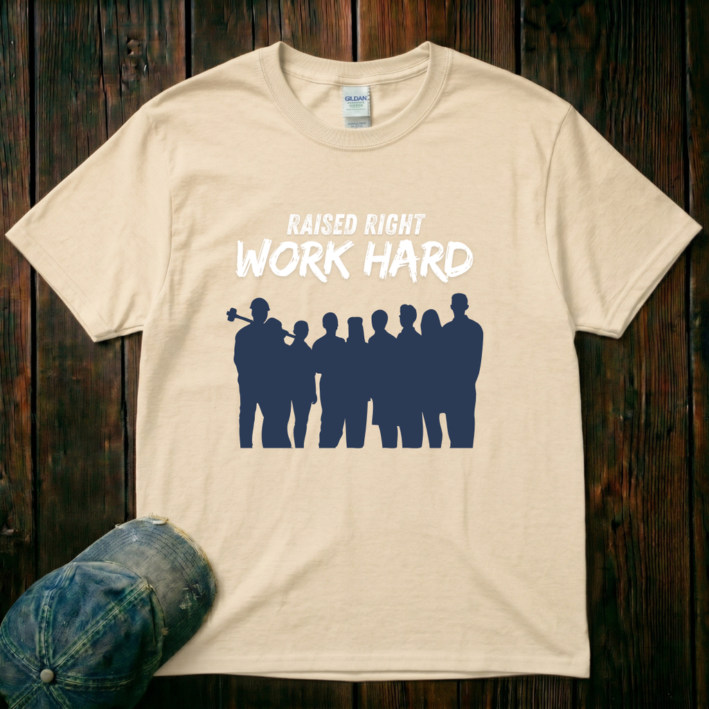 Raised Right. Work Hard T-Shirt