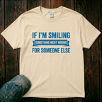 If I'm Smiling Something Went Wrong T-Shirt