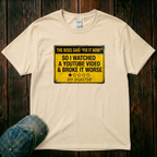 I Watched a Youtube Video T-Shirt