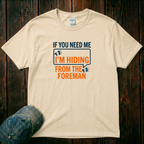 If You Need Me i'm Hiding T-Shirt