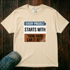 Every Project Starts With T-Shirt