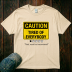 Tired of Everybody T-Shirt
