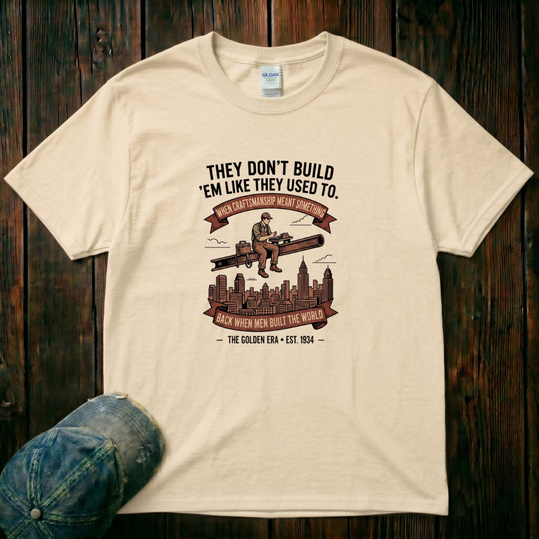 They don't build 'Em Like They Used to T-Shirt