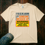 Someone Messed Up T-Shirt