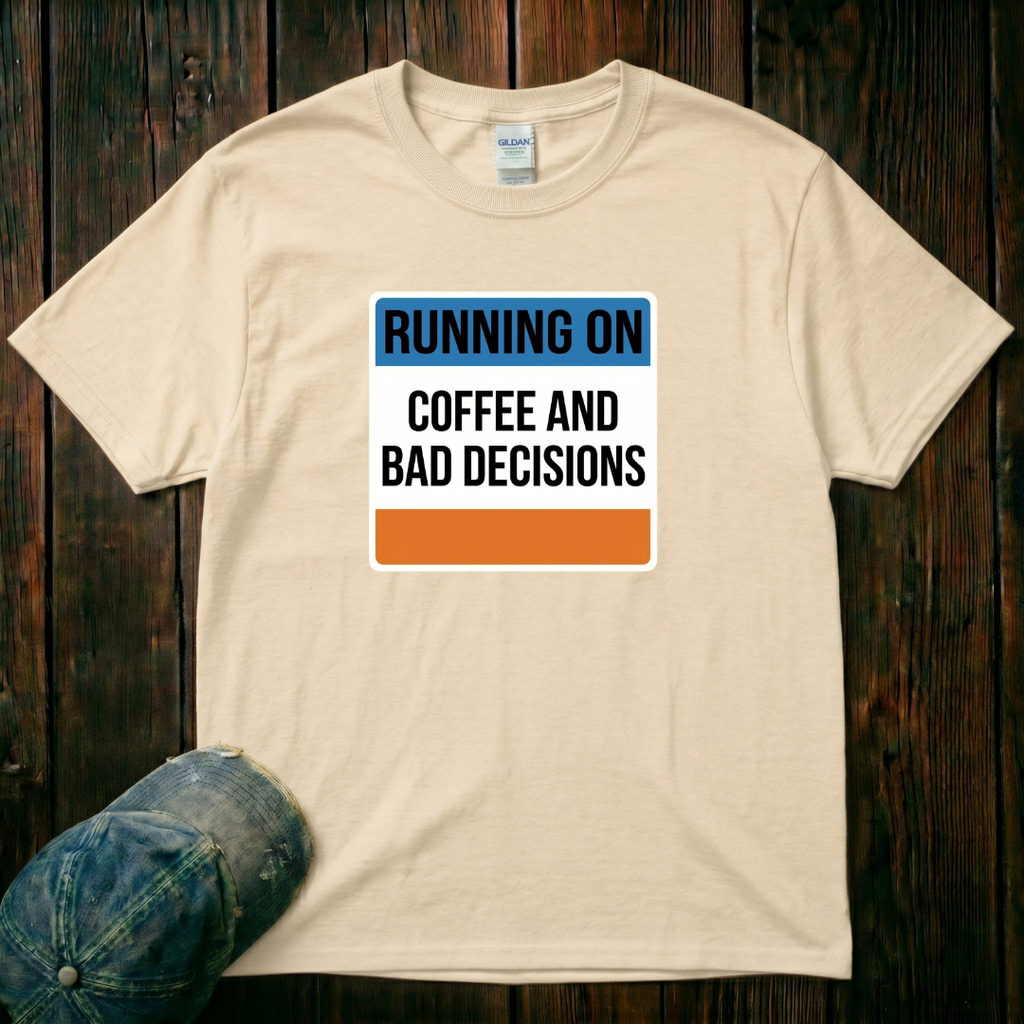 Running on Coffee and Bad Decisions T-Shirt