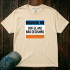 Running on Coffee and Bad Decisions T-Shirt