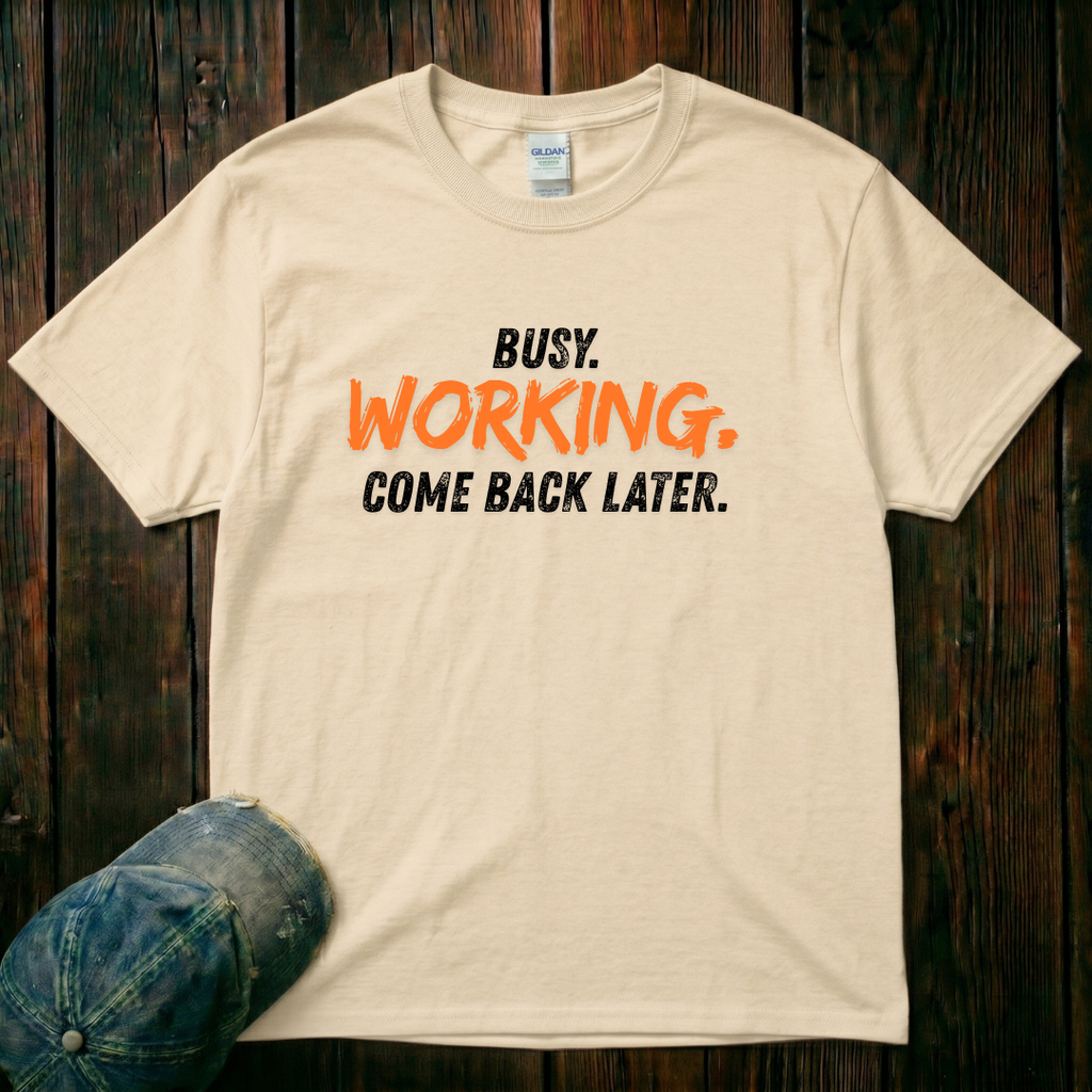 Busy. Working. T-Shirt