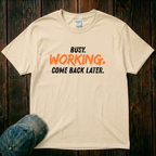 Busy. Working. T-Shirt