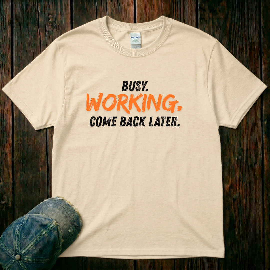 Busy. Working. T-Shirt
