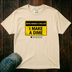 I Make a Dime T-Shirt