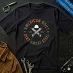 Dirt · Sweat · Steel T-Shirt