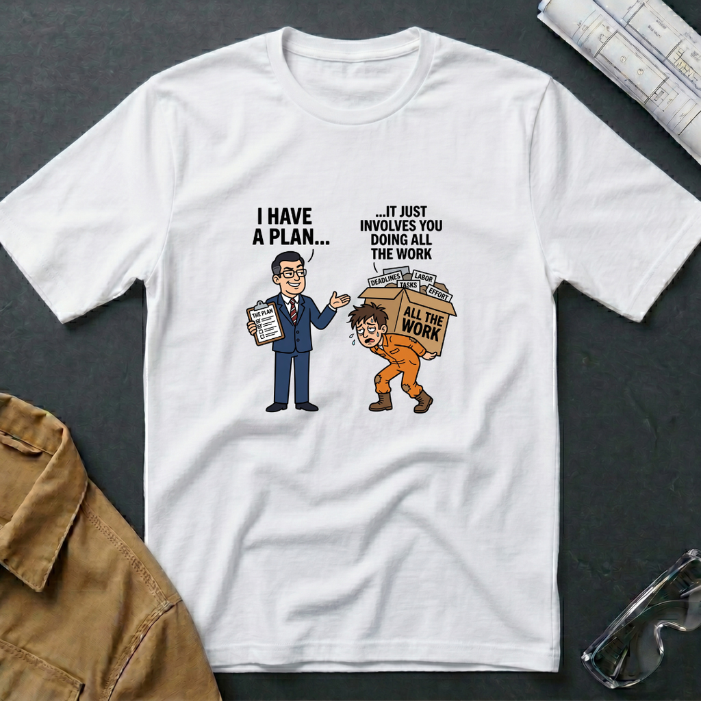 I Have a Plan T-Shirt