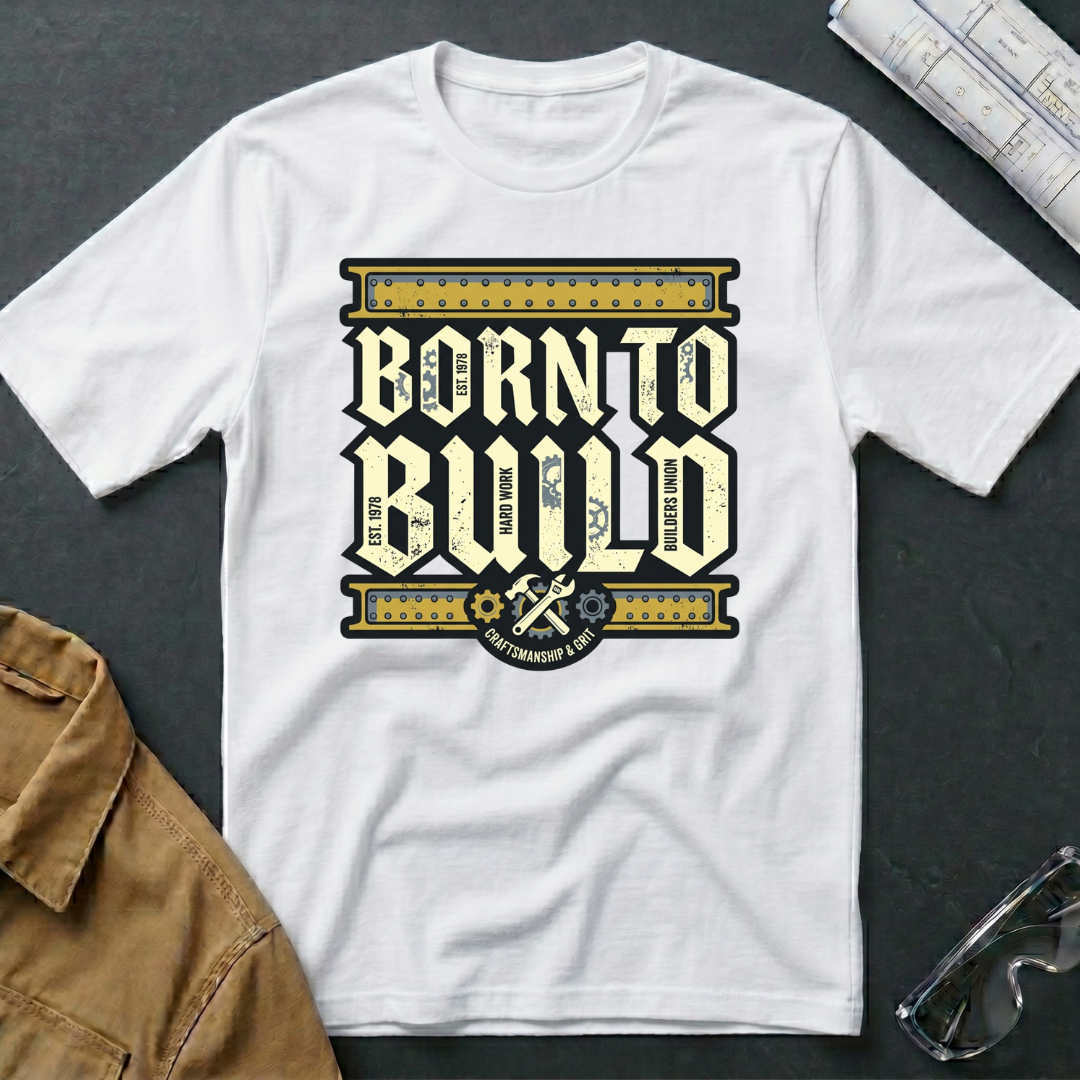 Born to Build T-Shirt