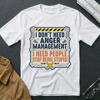 I Don't Need Anger Management T-Shirt