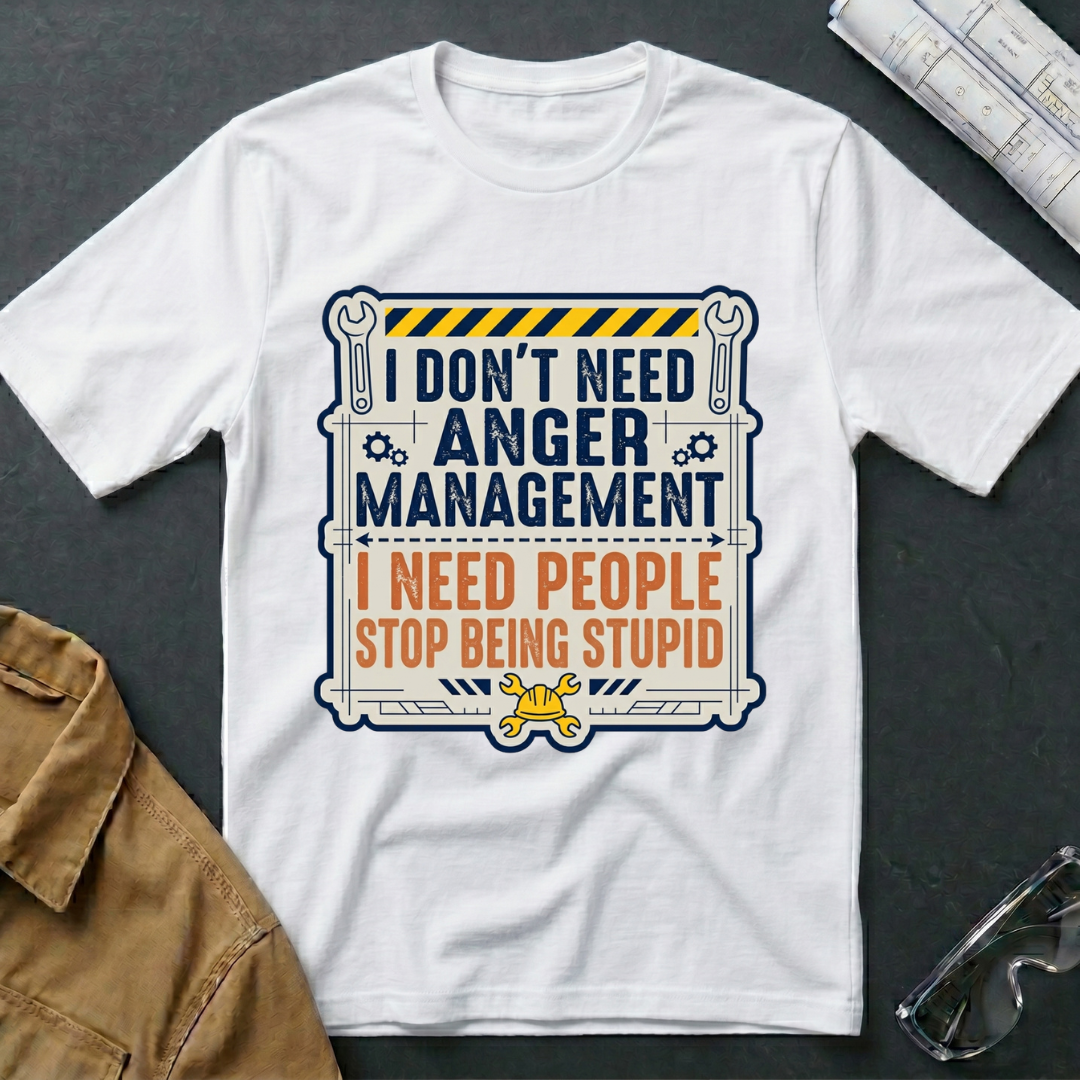 I Don't Need Anger Management T-Shirt