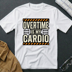 Overtime is My Cardio T-Shirt