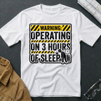 Operating on 3 Hours of Sleep T-Shirt