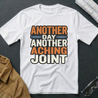 Another Day Another Aching JointT-Shirt