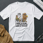 I Have a Plan T-Shirt