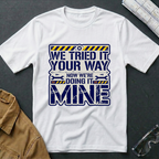 We Tried Your Way T-Shirt