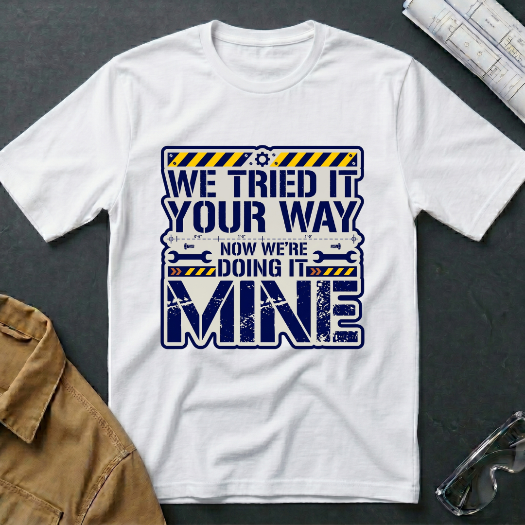 We Tried Your Way T-Shirt