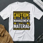Management Material T-Shirt