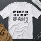My Hands do the Geometry T-Shirt