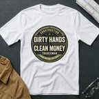 Dirty Hands Clean Money T-Shirt