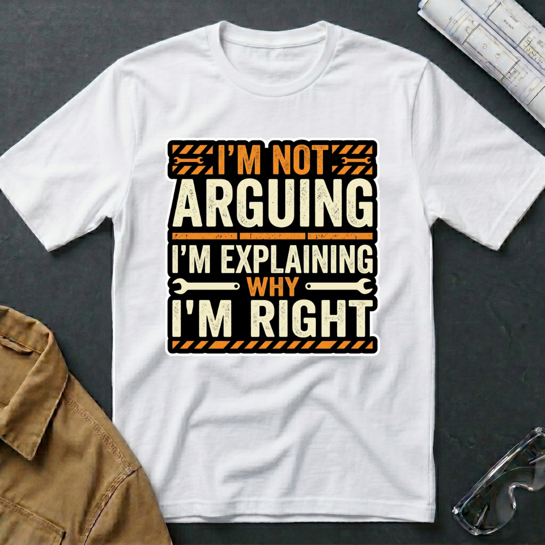 I'm Not Arguing T-Shirt