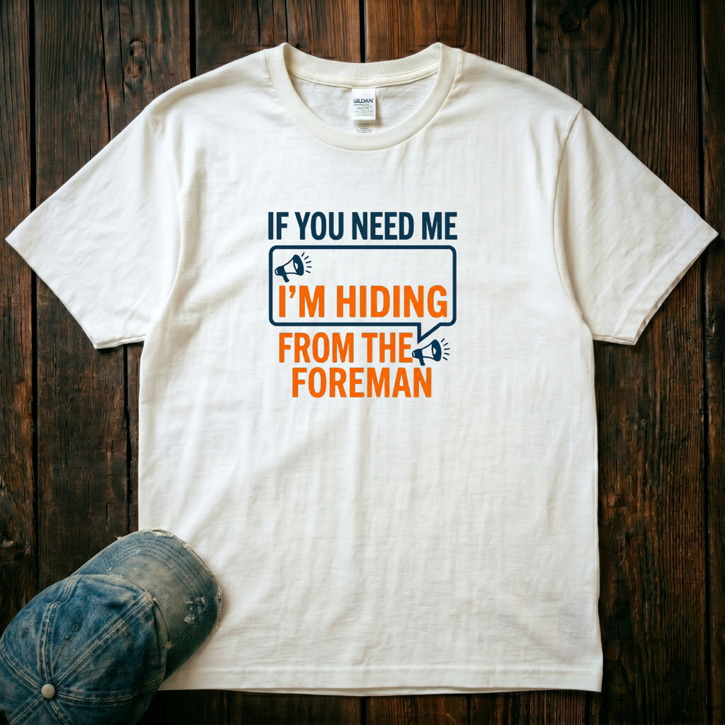 If You Need Me i'm Hiding T-Shirt