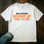 Because we Had to Be T-Shirt